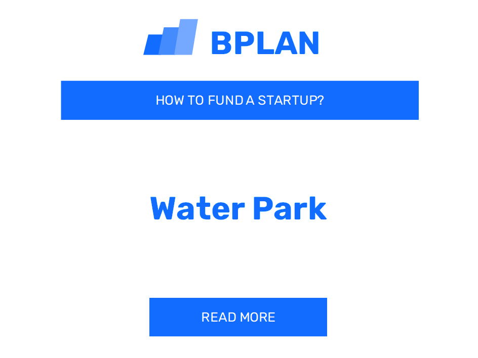 How to Fund a Water Park Startup?