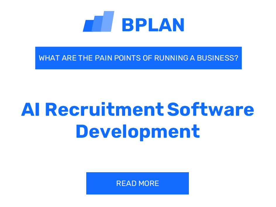 What Are the Pain Points of Running an AI Recruitment Software Development Business?