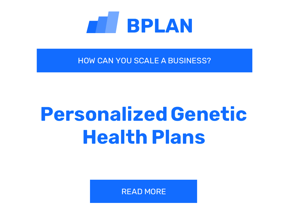 How Can You Scale a Personalized Genetic Health Plans Business?