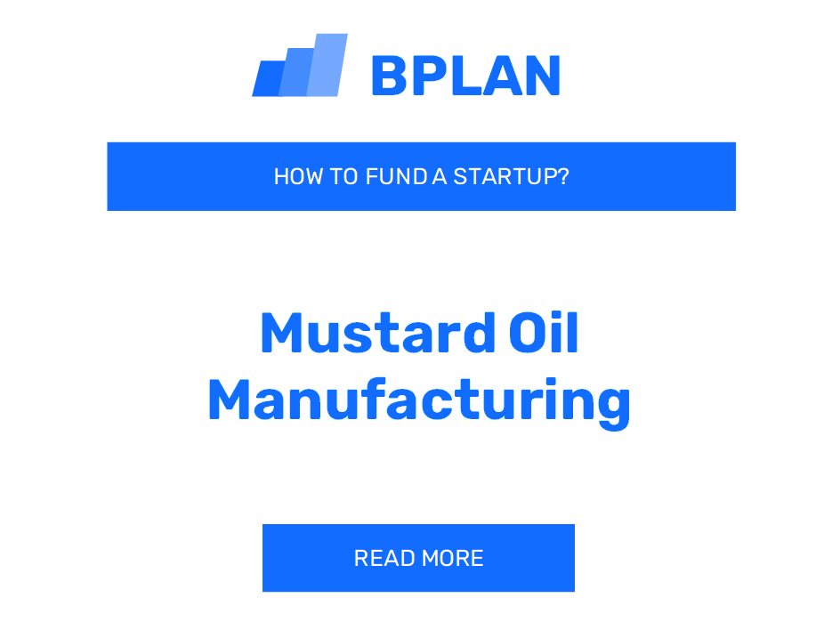 How to Fund a Mustard Oil Manufacturing Startup?