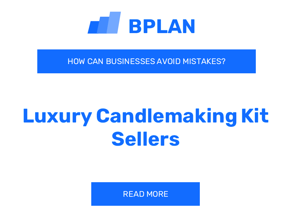 How Can Luxury Candlemaking Kit Sellers Avoid Mistakes?