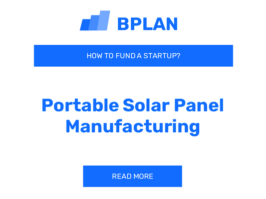 How to Fund a Portable Solar Panel Manufacturing Startup?