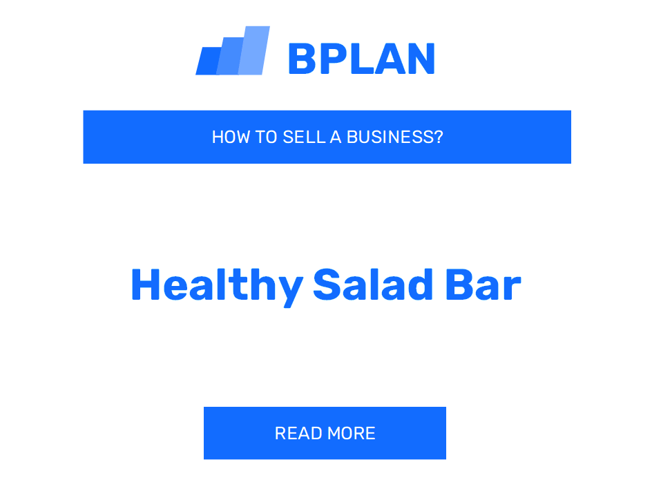 How to Sell a Healthy Salad Bar Business?