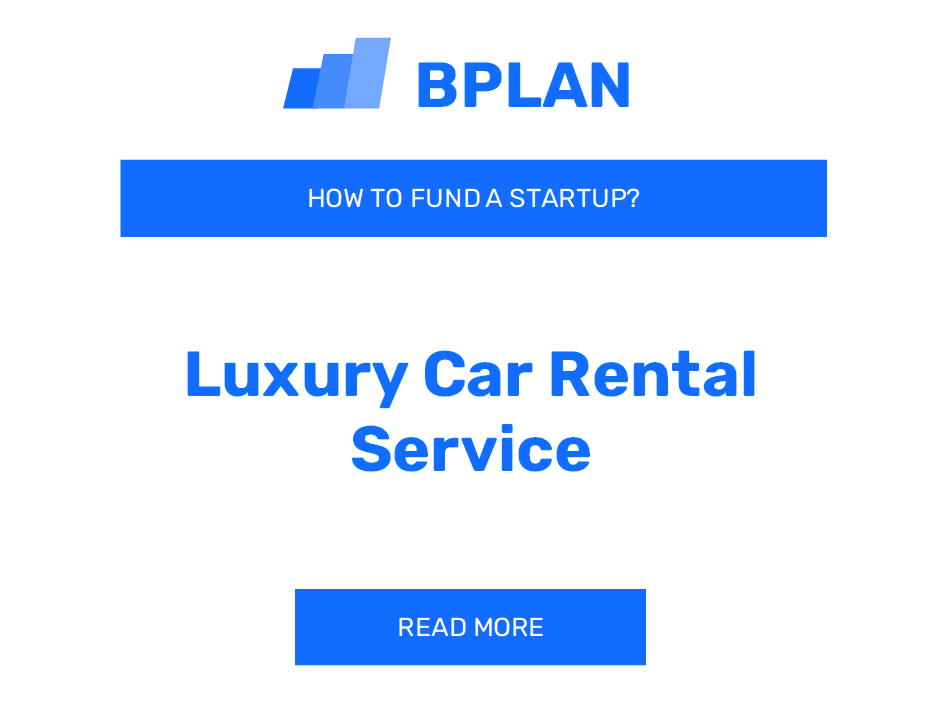 How to Fund a Luxury Car Rental Service Startup?