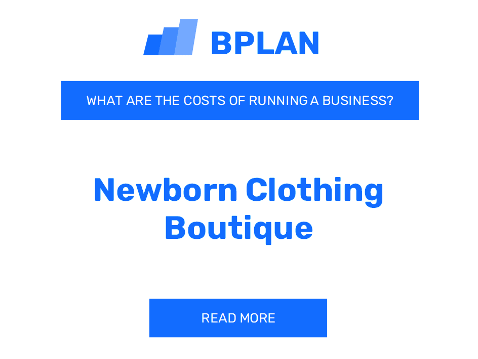 What Are the Costs of Operating a Newborn Clothing Boutique Business?