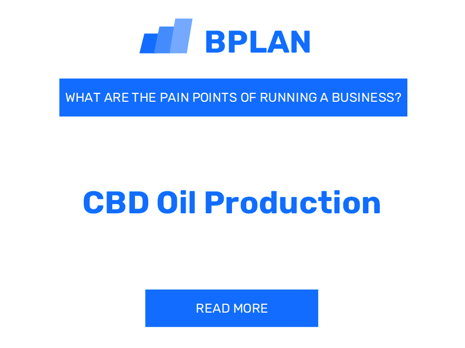 What Are the Pain Points of Running a CBD Oil Production Business?