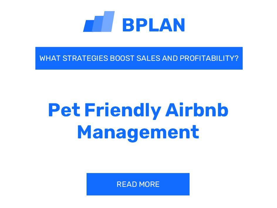 How Can Strategies Boost Sales and Profitability of a Pet-Friendly Airbnb Management Business?