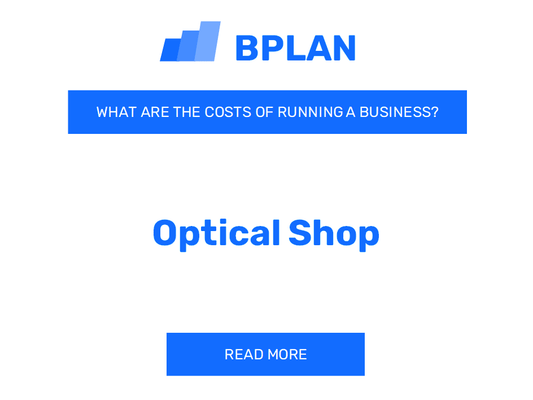 What Are the Costs of Running an Optical Shop Business?