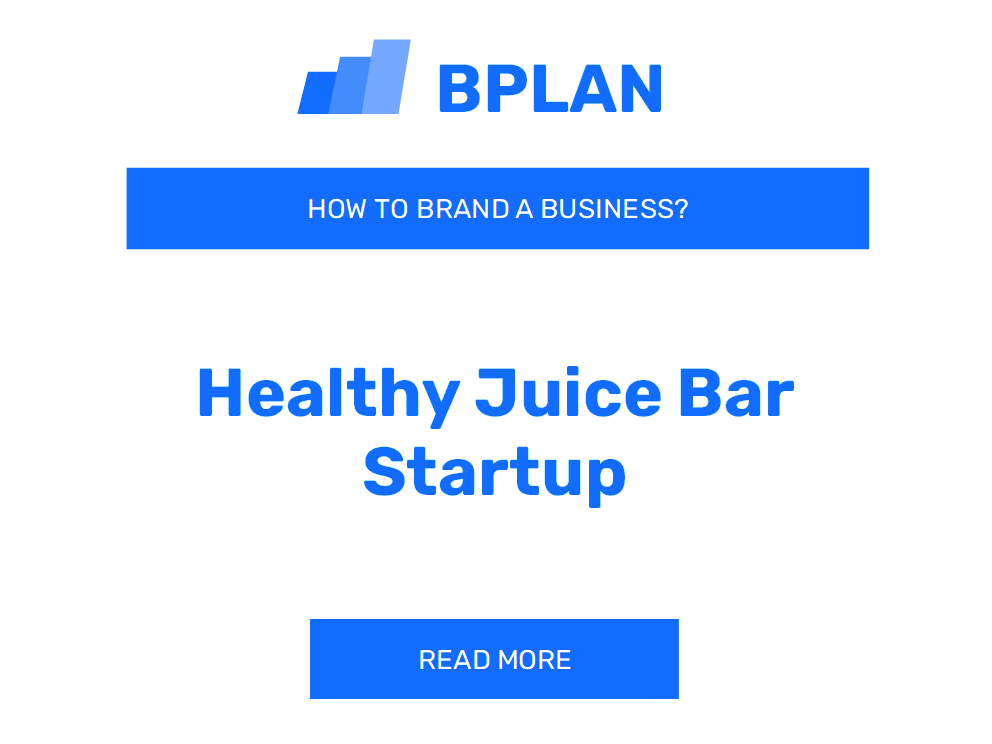 How to Brand a Healthy Juice Bar Startup Business?
