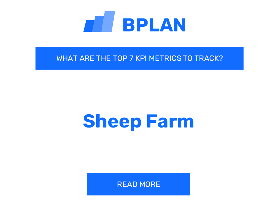 What Are the Top 7 KPIs Metrics of a Sheep Farm Business?