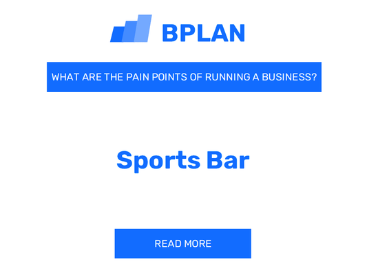 What Are the Pain Points of Running a Sports Bar Business?