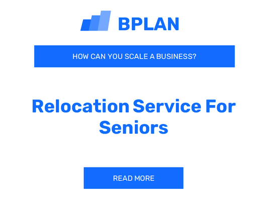 How Can You Scale a Relocation Service for Seniors Business?