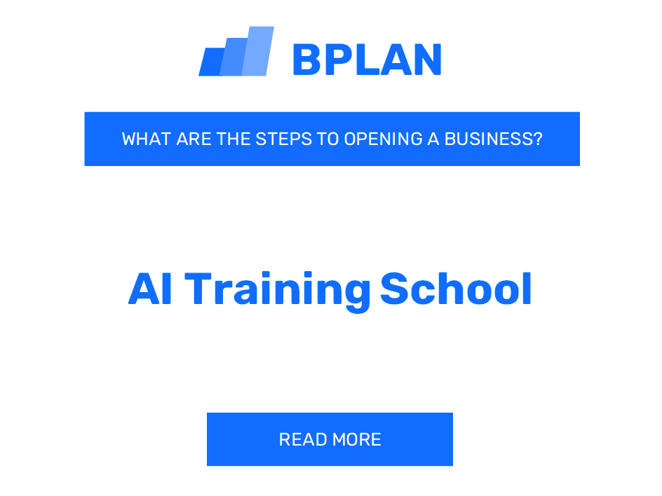 What Are the Steps to Opening an AI Training School Business?