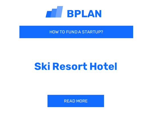 How to Fund a Ski Resort Hotel Startup?