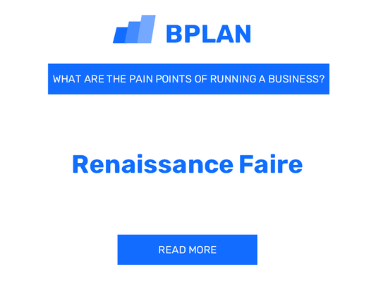 What Are the Pain Points of Running a Renaissance Faire Business?