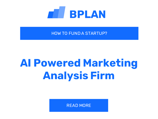 How to Fund an AI-Powered Marketing Analysis Firm Startup?