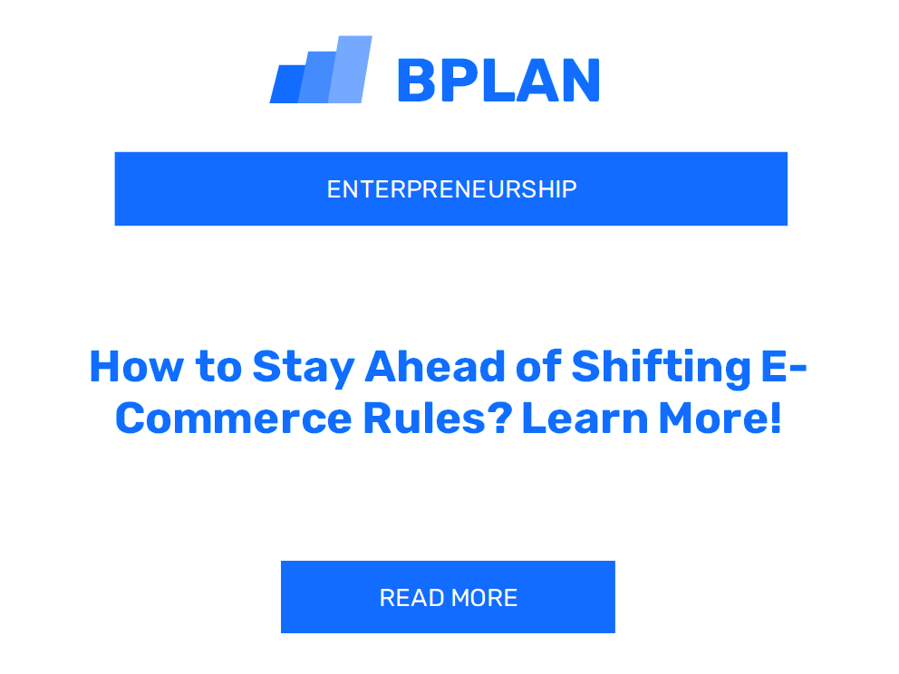 How to Stay Ahead of Shifting E-Commerce Rules? Learn More!