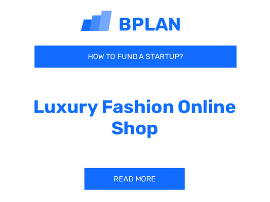 How to Fund a Luxury Fashion Online Shop Startup?