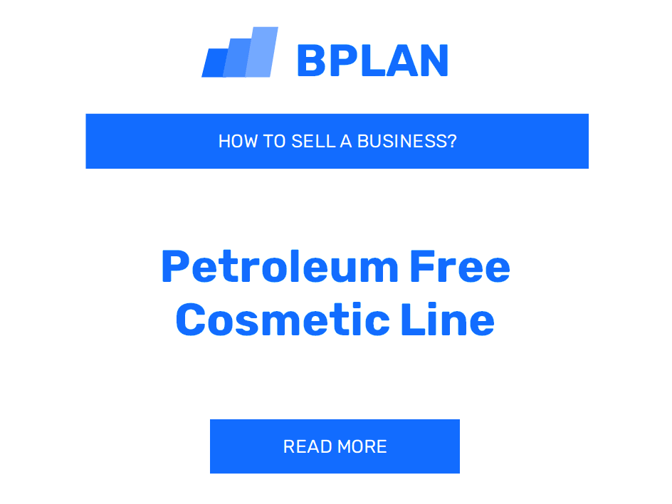 How to Sell a Petroleum-Free Cosmetic Line Business?