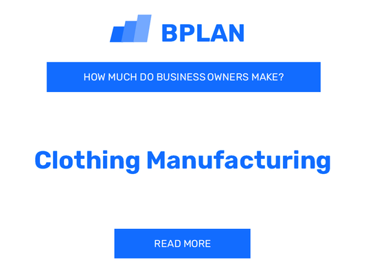 How Much Do Clothing Manufacturing Business Owners Make?