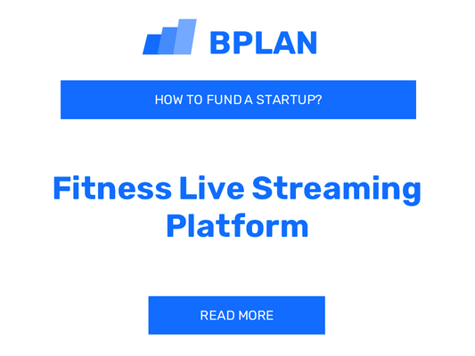 How to Fund a Fitness Live Streaming Platform Startup?