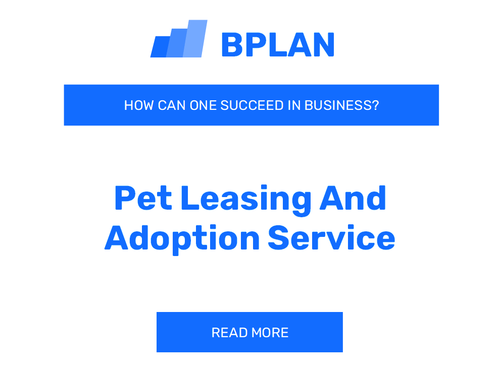 How Can One Succeed in Pet Leasing and Adoption Service Business?