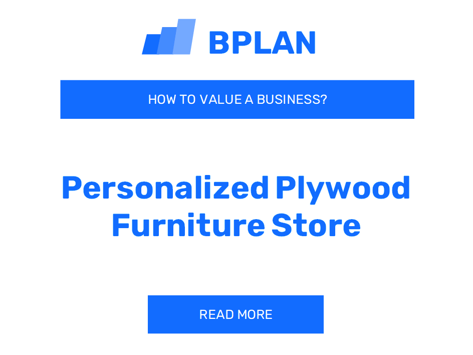 How to Value a Personalized Plywood Furniture Store Business?