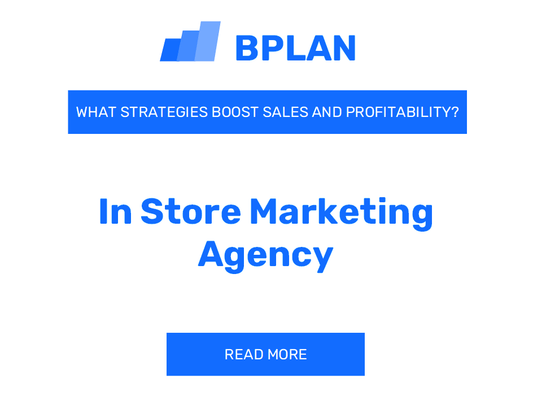 How Can Strategies Boost Sales and Profitability of an In-Store Marketing Agency?