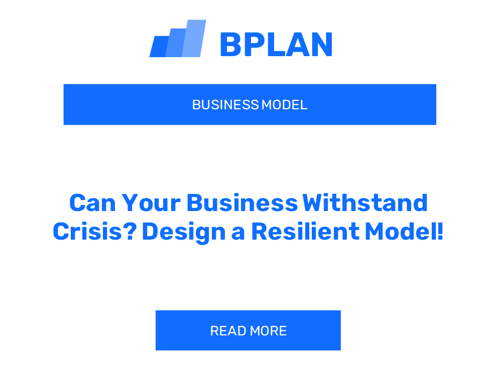 Can Your Business Withstand Crisis? Design a Resilient Model!