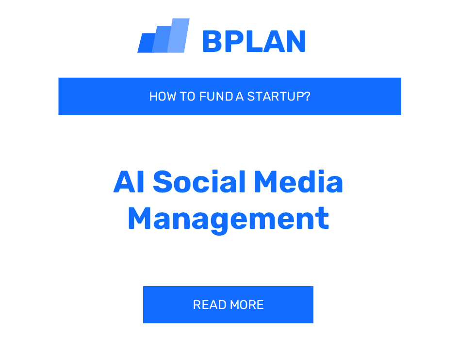 How to Fund an AI Social Media Management Startup?