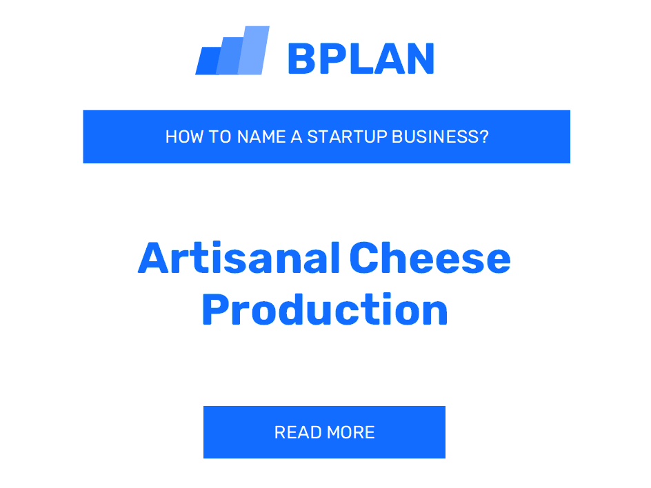 How to Name an Artisanal Cheese Production Business?