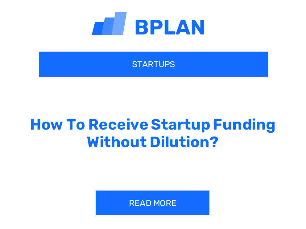 How To Receive Startup Funding Without Dilution?