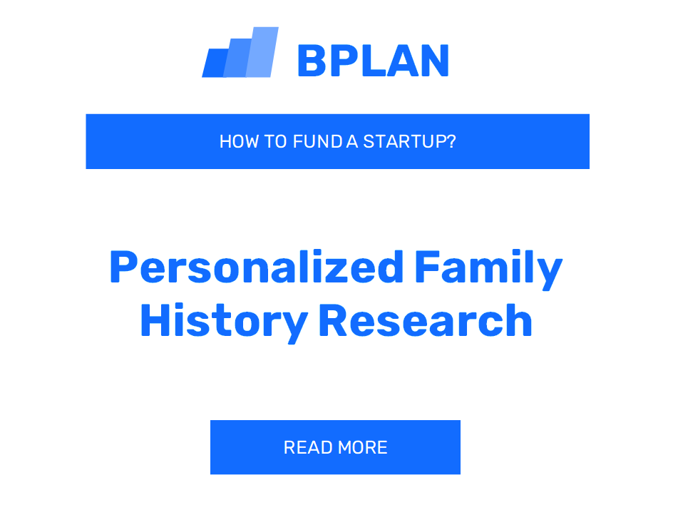 How to Fund a Personalized Family History Research Startup?