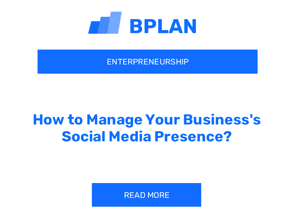 How to Manage Your Business's Social Media Presence?