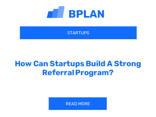 How Can Startups Build A Strong Referral Program?