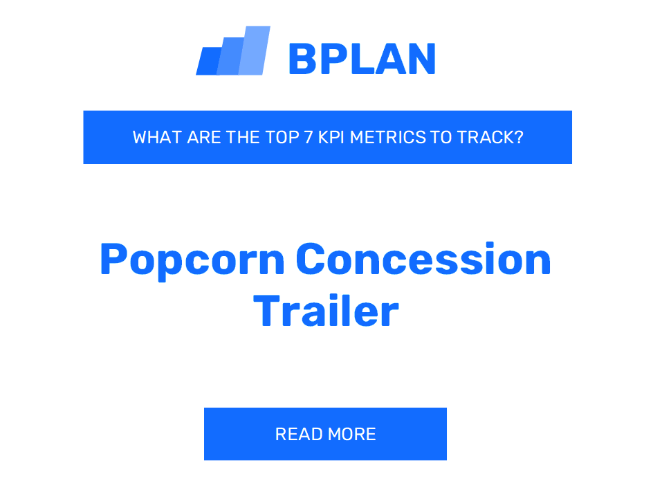 What Are the Top 7 KPIs for a Popcorn Concession Trailer Business?