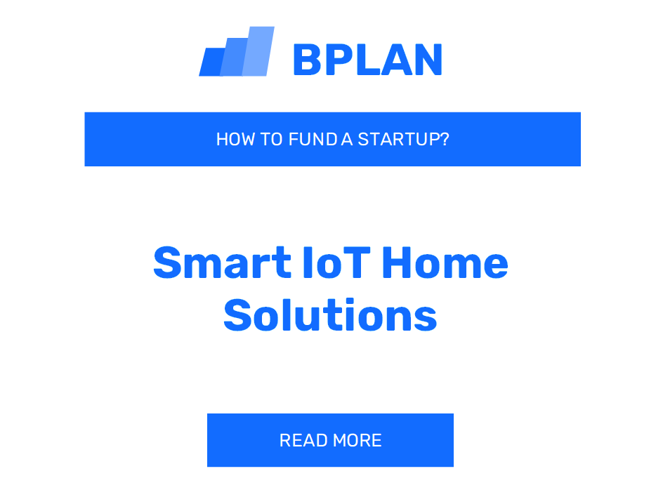 How to Fund a Smart IoT Home Solutions Startup?