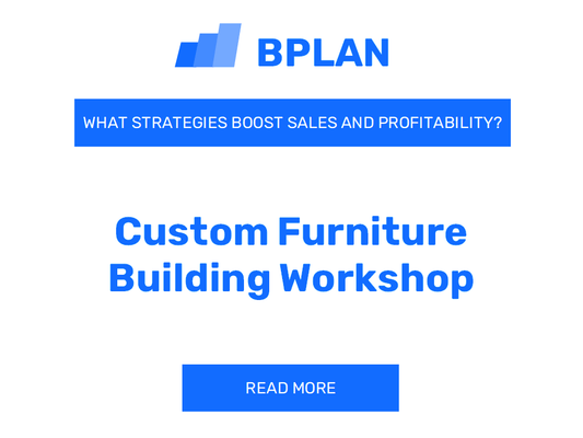 How Can Strategies Increase Custom Furniture Building Workshop Sales and Profitability?