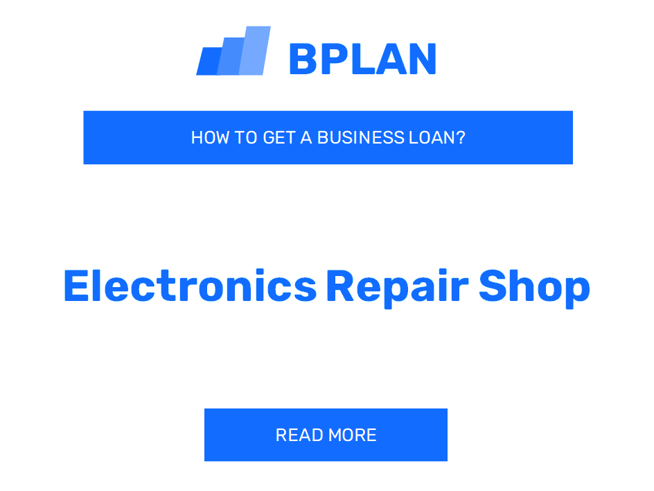 How to Get a Business Loan for an Electronics Repair Shop?