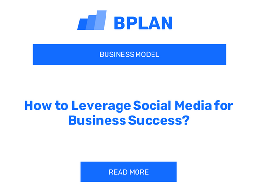 How to Leverage Social Media for Business Success?