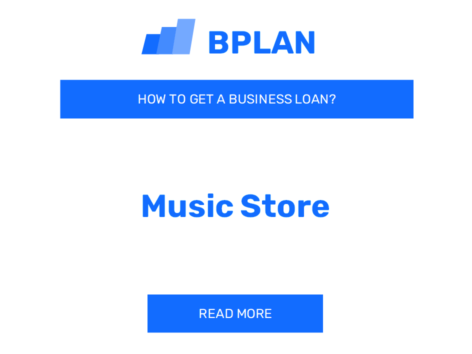 How to Obtain a Business Loan for a Music Store Venture?