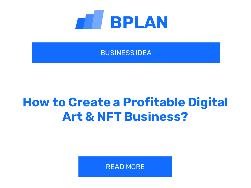 How to Create a Profitable Digital Art & NFT Business?