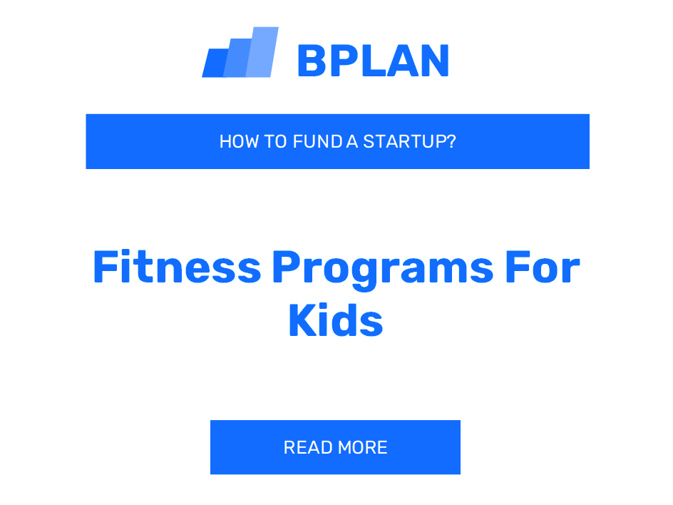 How to Fund a Fitness Programs for Kids Startup