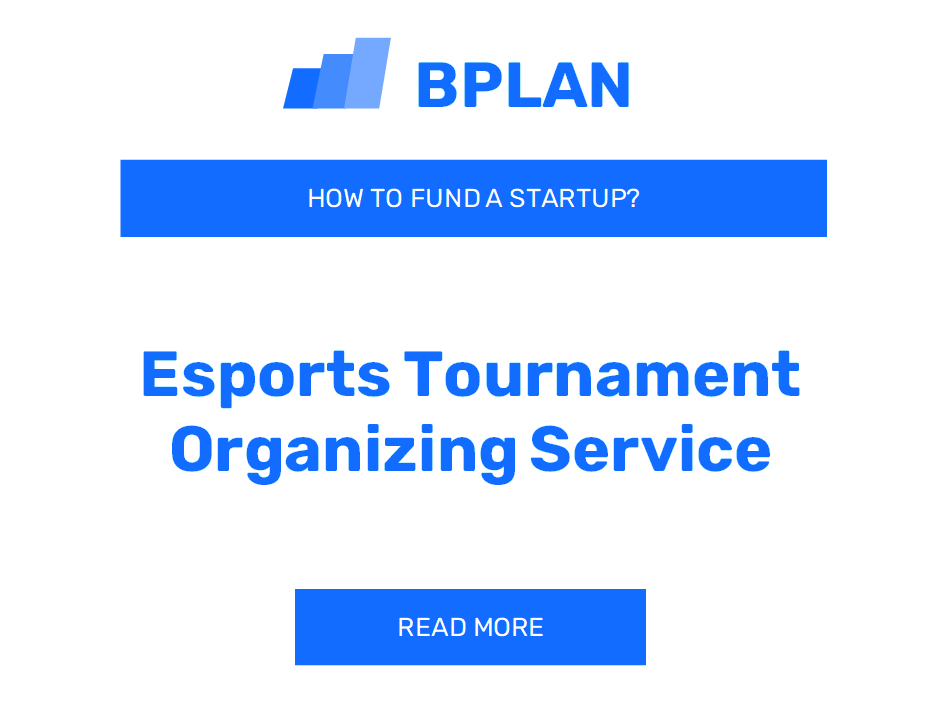 How to Fund an Esports Tournament Organizing Service Startup?