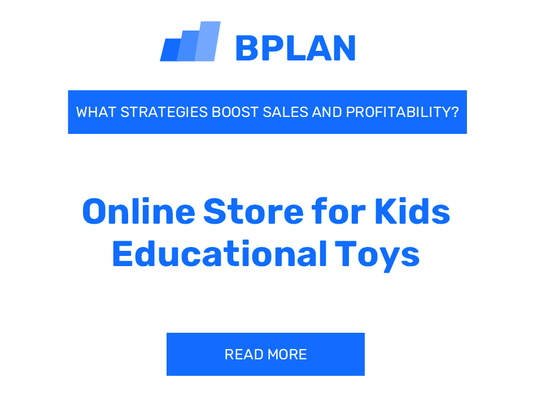 How Can Strategies Boost Sales and Profitability of Online Store for Kids' Educational Toys Business?
