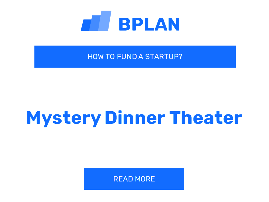 How to Fund a Mystery Dinner Theater Startup?