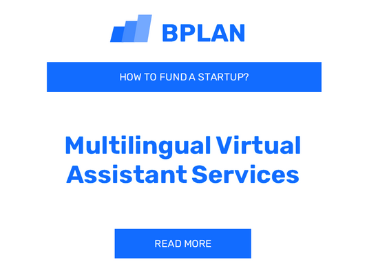 How to Fund a Multilingual Virtual Assistant Services Startup?