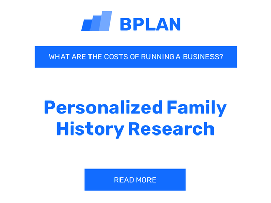 What Are the Costs of Operating a Personalized Family History Research Business?