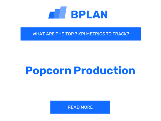 What are the Top 7 KPIs Metrics of a Popcorn Production Business?