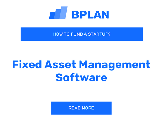 How to Fund a Fixed Asset Management Software Startup?